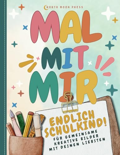 Mal mit mir - Endlich Schulkind: Für gemeinsame kreative Bilder mit deinen Liebsten | Ein besonderes Malbuch für die Einschulung von Independently published
