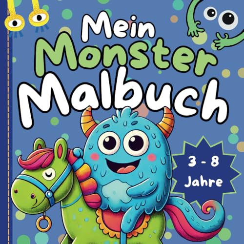 Mein Monster Malbuch: 3-8 Jahre von Independently published
