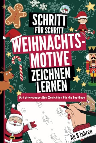 Schritt für Schritt Weihnachtsmotive zeichnen lernen: Mit stimmungsvollen Gedichten für die Festtage - ab 8 Jahre von Independently published