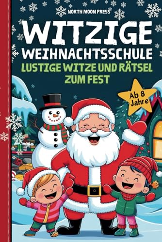 Witzige Weihnachtsschule - Lustige Witze und Rätsel zum Fest: Ab 8 Jahre
