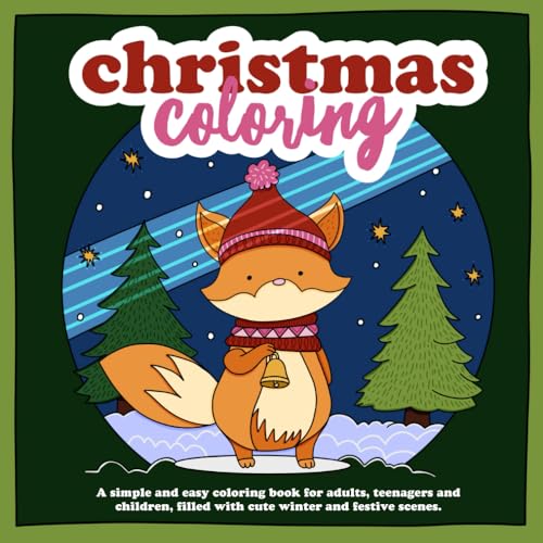 Christmas Coloring : A Simple, fun and easy coloring book for adults, teenagers and children filled with cute winter and festive scenes.