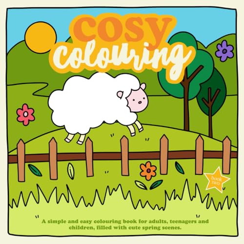 Cosy Colouring Book 2 : A Simple, fun and easy colouring book for adults, teenagers and children filled with cute spring scenes. (Cosy Colouring Books, Band 2)