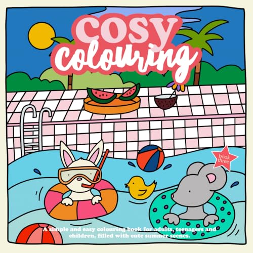 Cosy Colouring Book 3 : A Simple, fun and easy colouring book for adults, teenagers and children filled with cute summer scenes. (Cosy Colouring Books, Band 3)