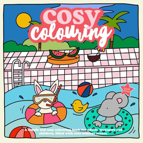Cosy Colouring Book 3 : A Simple, fun and easy colouring book for adults, teenagers and children filled with cute summer scenes. (Cosy Colouring Books, Band 3)