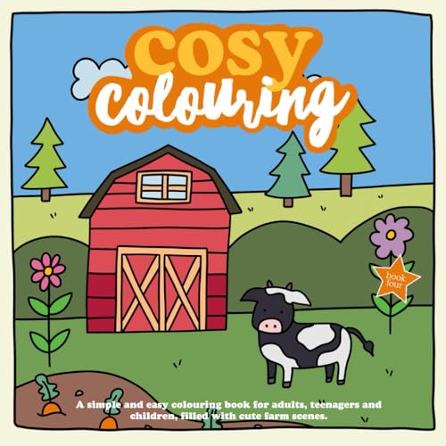Cosy Colouring Book 4 : A Simple, fun and easy colouring book for adults, teenagers and children filled with cute farm scenes. (Cosy Colouring Books, Band 4) von Independent Publishing Network
