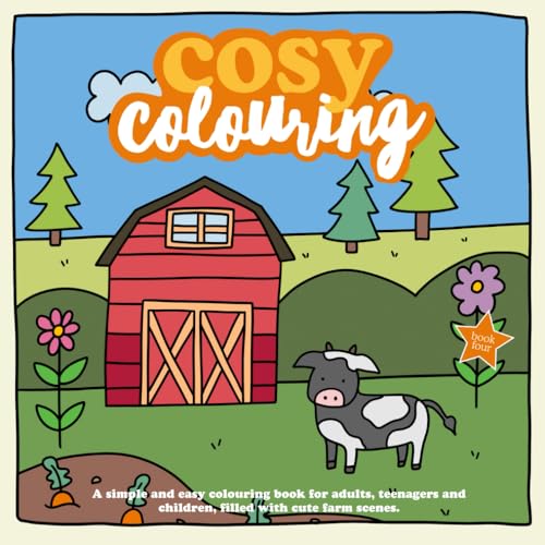 Cosy Colouring Book 4 : A Simple, fun and easy colouring book for adults, teenagers and children filled with cute farm scenes. (Cosy Colouring Books, Band 4) von Independent Publishing Network