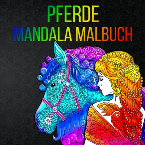 Pferde Mandala Malbuch: 50 wunderschöne Pferde-Motive für Kinder ab 10 Jahre, Teenager und Erwachsene zum Ausmalen und Entspannen - Dieses Malbuch ist eine großartige Geschenkidee von Independently published
