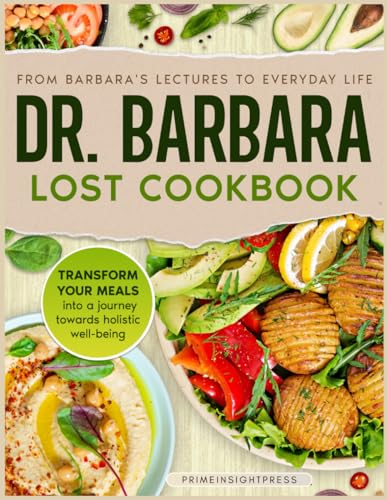 Dr Barbara Lost Cookbook: Barbara O'Neill Inspired Natural Recipes for Unprocessed Eating and Optimal Daily Wellness von Independently published
