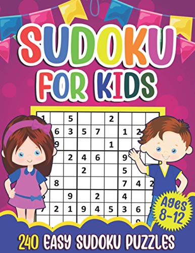 Sudoku for Kids Ages 8-12: Sudoku Puzzle Book With 240 Sudokus For Children, Easy Puzzles for Beginners 9x9 grids with solutions von Independently published