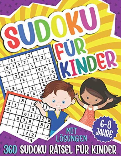 Sudoku für Kinder 6-8 Jahre: 360 Sudoku Rätsel mit Lösungen | 4x4 - 6x6 - 9x9 | Rätselbuch für Kinder | Geschenkidee von Independently published