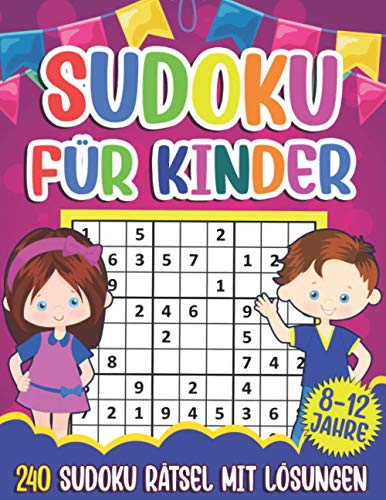 Sudoku für Kinder 8-12: 240 Sudoku Rätsel für Kinder | Rätselbuch 9x9 mit Lösungen | Geschenkidee von Independently published