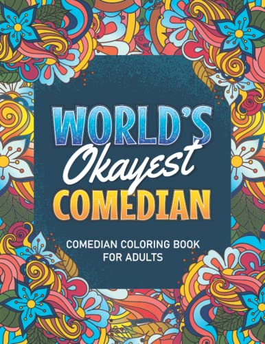 Comedian Gifts: Comedian Coloring book: A Snarky & Humorous Comedian Adult Coloring Book for Stress Relief & Relaxation, Filled with Comedian Problems ... Coloring Books) Comedian Gifts for Women, Men