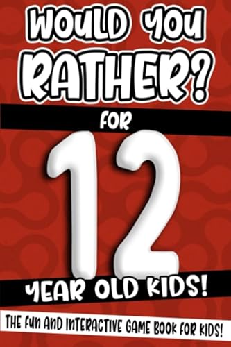 Would You Rather? For 12 Year Old Kids!: The Fun And Interactive Game Book For Kids! (Would You Rather Game Book, Band 7) von Independently published