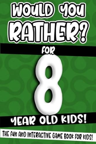 Would You Rather? For 8 Year Old Kids!: The Fun And Interactive Game Book For Kids! (Would You Rather Game Book, Band 3) von Independently published