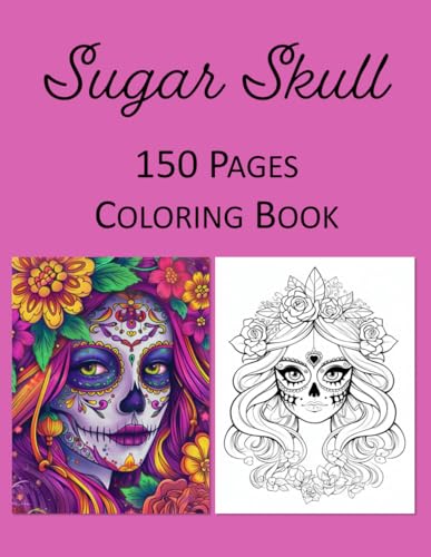 Sugar Skull Coloring Book 150 Pages Sugar Skull Coloring Book 150 Pages von Independently published