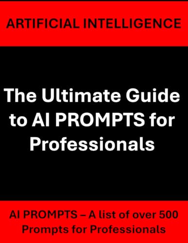 The Ultimate Guide to AI PROMPTS for Professionals-Artificial Intelligence, AI Prompt Engineering, C-Suite, Executive Leadership, AI Transformation, By Industry, By Department, CEO, CISO, CTO, CSO The Ultimate Guide to AI PROMPTS for Professionals-Artificial Intelligence, AI Prompt Engineering, C-Suite, Executive Leadership, AI Transformation, By Industry, By Department, CEO, CISO, CTO, CSO von Independently published