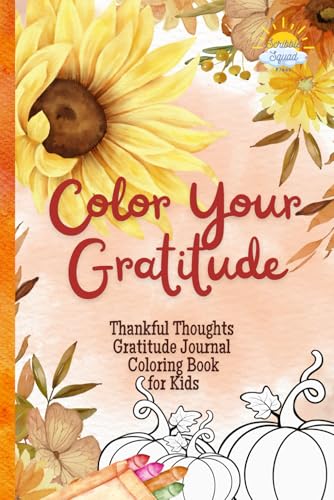 Color Your Gratitude: Thankful Thoughts Gratitude Journal Coloring Book for Kids Color Your Gratitude: Thankful Thoughts Gratitude Journal Coloring Book for Kids von Independently published