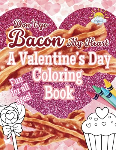 Don't Go Bacon My Heart: The Ultimate Valentine’s Day Coloring Book Don't Go Bacon My Heart: The Ultimate Valentine’s Day Coloring Book von Independently published