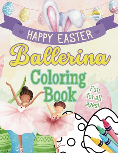Happy Easter Ballerina Coloring Book: A Whimsical Easter Coloring Adventure with Ballerinas, Bunnies, Eggs, and Springtime Fun! Happy Easter Ballerina Coloring Book: A Whimsical Easter Coloring Adventure with Ballerinas, Bunnies, Eggs, and Springtime Fun! von Independently published