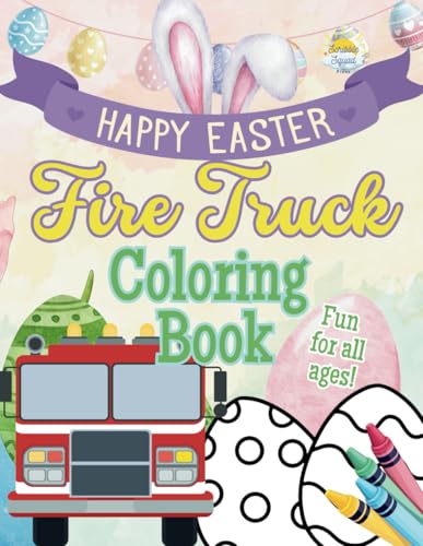 Happy Easter Fire Truck Coloring Book: Brave Fire Trucks, Easter Eggs & Springtime Rescue Fun! Happy Easter Fire Truck Coloring Book: Brave Fire Trucks, Easter Eggs & Springtime Rescue Fun! von Independently published