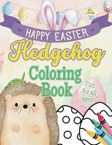 Happy Easter Hedgehog Coloring Book: Hop into Easter Fun with the Cutest Hedgehogs! Happy Easter Hedgehog Coloring Book: Hop into Easter Fun with the Cutest Hedgehogs! von Independently published