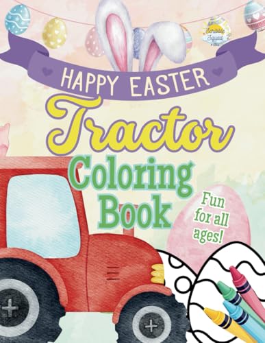 Happy Easter Tractor Coloring Book: Easter Fun on the Farm with Tractors, Eggs & Springtime Joy! Happy Easter Tractor Coloring Book: Easter Fun on the Farm with Tractors, Eggs & Springtime Joy! von Independently published