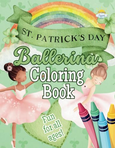 St. Patrick’s Day Ballerina Coloring Book: Twirl into St. Patrick’s Day Magic with Coloring Dancing Ballerinas, Shamrocks, Leprechauns, and Rainbows! St. Patrick’s Day Ballerina Coloring Book: Twirl into St. Patrick’s Day Magic with Coloring Dancing Ballerinas, Shamrocks, Leprechauns, and Rainbows! von Independently published