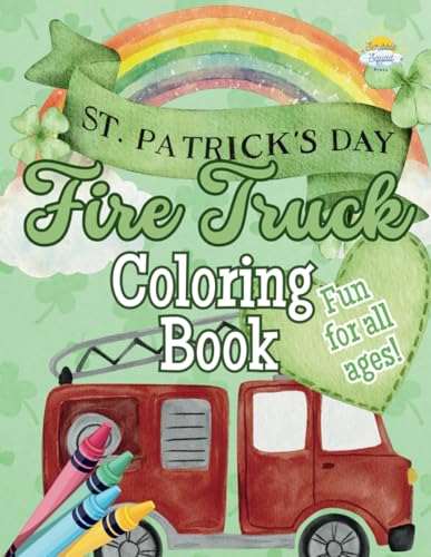St. Patrick’s Day Fire Truck Coloring Book: Lucky Fire Trucks, Leprechauns, and St. Patrick’s Day Fun! St. Patrick’s Day Fire Truck Coloring Book: Lucky Fire Trucks, Leprechauns, and St. Patrick’s Day Fun! von Independently published