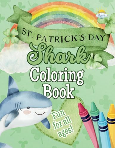 St. Patrick’s Day Shark Coloring Book: Lucky Sharks, Leprechaun Hats, and St. Patrick’s Day Ocean Fun! St. Patrick’s Day Shark Coloring Book: Lucky Sharks, Leprechaun Hats, and St. Patrick’s Day Ocean Fun! von Independently published