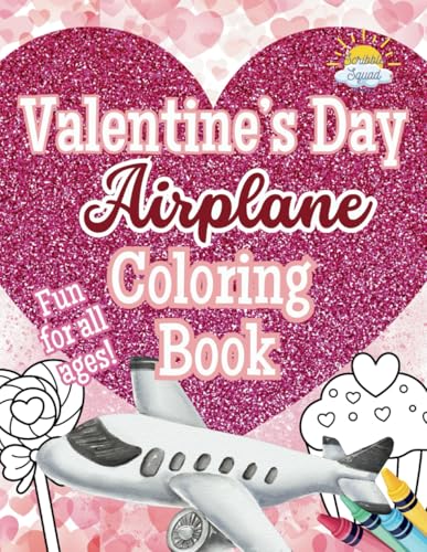 Valentine’s Day Airplane Coloring Book:: Coloring Love Takes Flight! Valentine’s Day Airplane Coloring Book:: Coloring Love Takes Flight! von Independently published
