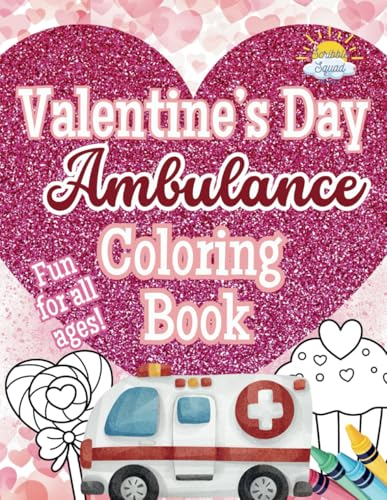 Valentine’s Day Ambulance Coloring Book: Love to the Rescue! Valentine’s Day Ambulance Coloring Book: Love to the Rescue! von Independently published