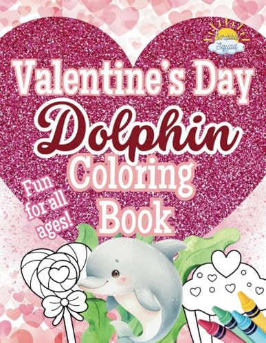 Valentine’s Day Dolphin Coloring Book:: Dive into a Sea of Love! Valentine’s Day Dolphin Coloring Book:: Dive into a Sea of Love! von Independently published