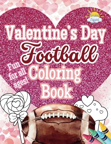 Valentine's Day Football Coloring Book: Coloring Love, Touchdowns & Fun! Valentine's Day Football Coloring Book: Coloring Love, Touchdowns & Fun! von Independently published