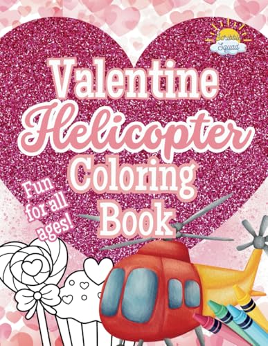 Valentine’s Day Helicopter Coloring Book: Soaring Through Hearts – A Unique Valentine’s Gift for Young Aviators! Valentine’s Day Helicopter Coloring Book: Soaring Through Hearts – A Unique Valentine’s Gift for Young Aviators! von Independently published