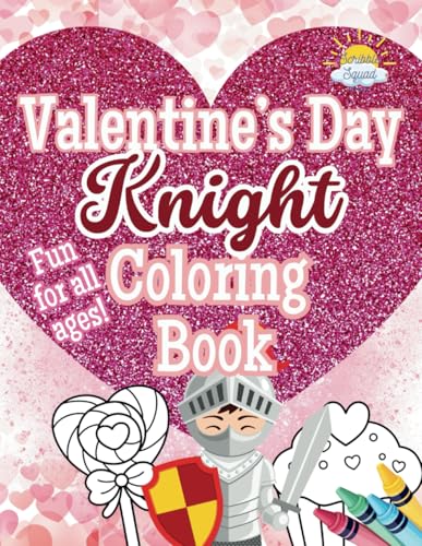 Valentine’s Day Knight Coloring Book: A Chivalrous Coloring Adventure of Love & Honor! Valentine’s Day Knight Coloring Book: A Chivalrous Coloring Adventure of Love & Honor! von Independently published