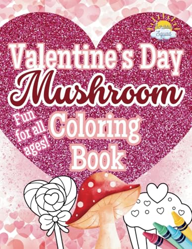 Valentine's Day Mushroom Coloring Book: A Whimsical Celebration of Love! Valentine's Day Mushroom Coloring Book: A Whimsical Celebration of Love! von Independently published