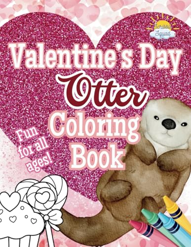 Valentine’s Day Otter Coloring Book: You Otter Be My Valentine! Valentine’s Day Otter Coloring Book: You Otter Be My Valentine! von Independently published
