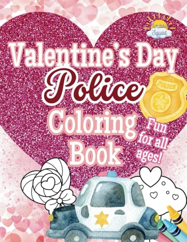 Valentine's Day Police Coloring Book: Coloring Fun, Action & Love! Valentine's Day Police Coloring Book: Coloring Fun, Action & Love! von Independently published