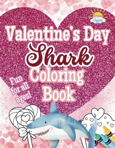 Valentine’s Day Shark Coloring Book: A Fin-tastic Way to Celebrate Love! Valentine’s Day Shark Coloring Book: A Fin-tastic Way to Celebrate Love! von Independently published
