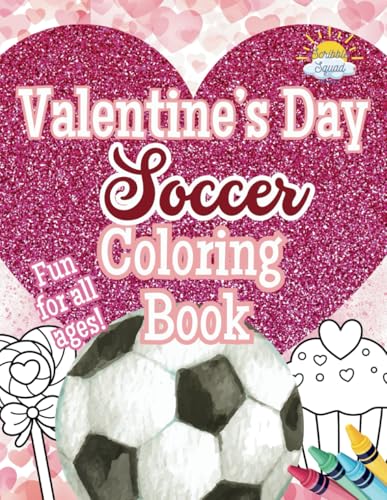 Valentine’s Day Soccer Coloring Book: Coloring Kickin’ It with Love! Valentine’s Day Soccer Coloring Book: Coloring Kickin’ It with Love! von Independently published