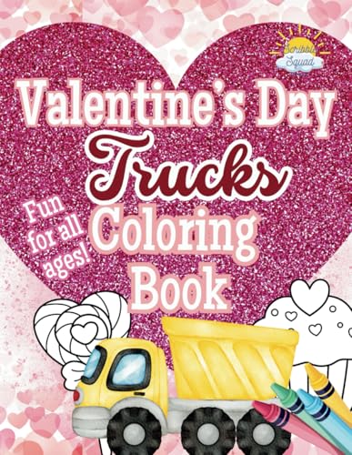 Valentine’s Day Truck Coloring Book: Rev Up the Fun with Love-Filled Trucks! Valentine’s Day Truck Coloring Book: Rev Up the Fun with Love-Filled Trucks! von Independently published