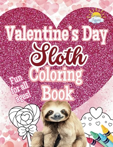 Valentine’s Sloth Coloring Book: Slow Down Color and Feel the Love! Valentine’s Sloth Coloring Book: Slow Down Color and Feel the Love! von Independently published