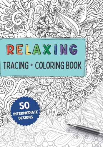 Relaxing Tracing and Coloring Book: Mindful Tracing to Decrease Stress and Anxiety, Anxiety Relief Art Book For Adults with Intermediate Relaxing Patterns