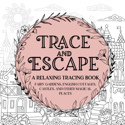 Trace and Escape: A Relaxing Tracing Book: Whimsical Tracing For Stress and Anxiety Relief