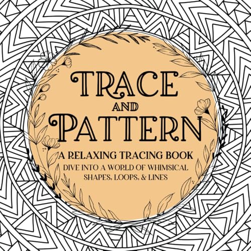Trace and Pattern: A Relaxing Tracing Book von Independently published
