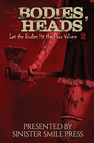 A Pile of Bodies, A Pile of Heads (Let the Bodies Hit the Floor, Band 2) von Sinister Smile Press