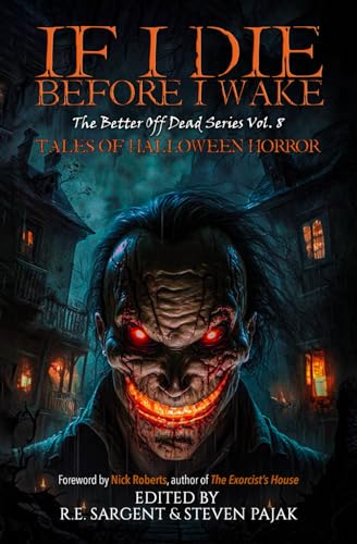 If I Die Before I Wake: Tales of Halloween Horror (The Better Off Dead Series, Band 8)