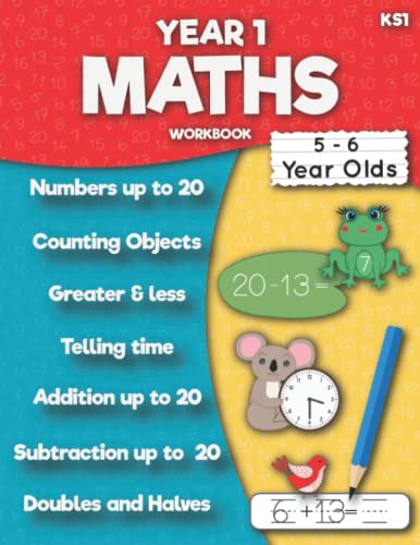Maths Year 1 Workbook KS1: Numbers, Counting, Addition up to 20, Subtraction up to 20, Doubles and Halves, Telling time, Greater and less then. (Mathematics Practice Workbooks) von Independently published