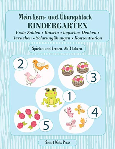 Mein Lern- und Übungsblock KINDERGARTEN: Erste Zahlen, Rätseln, logisches Denken, Verstehen, Schwungübungen, Konzentration. Spielen und Lernen ab 3 jahren. (Kindergartenblock, Band 1) von Independently Published