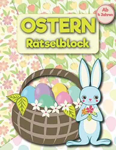 Ostern Rätselblock ab 4: Knobelspiele und Zahlenrätsel für kinder. (Kindergartenblock) von Independently published